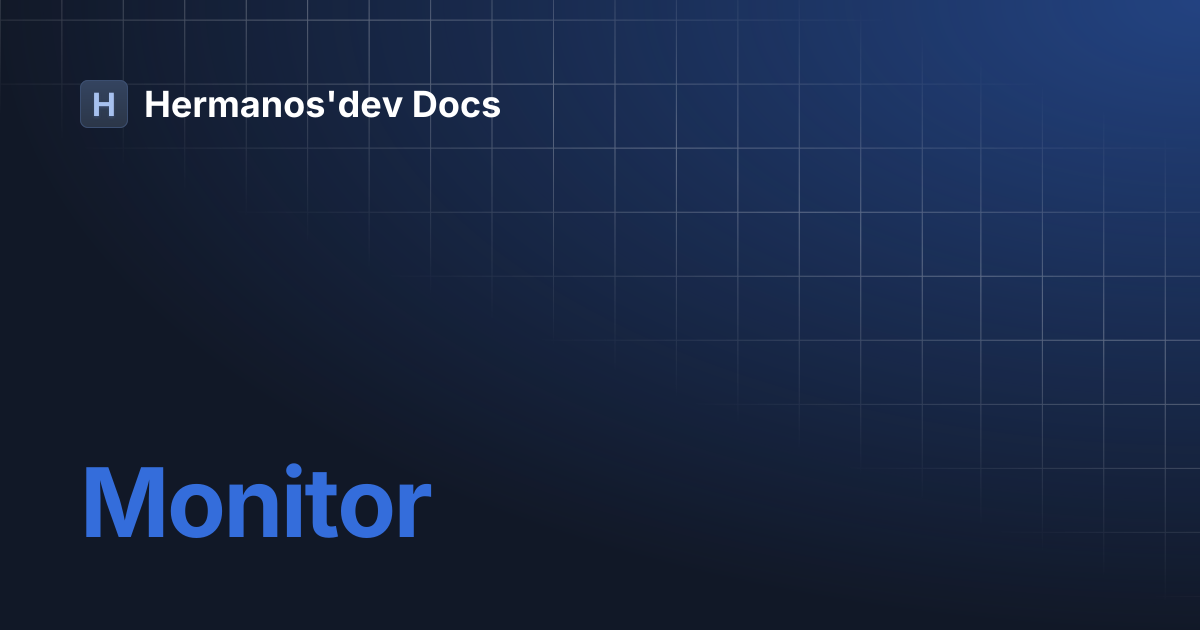 Monitor | Hermanos'dev Docs